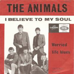 The Animals : I Believe to My Soul
